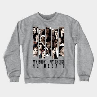 My body my choice no debate Crewneck Sweatshirt